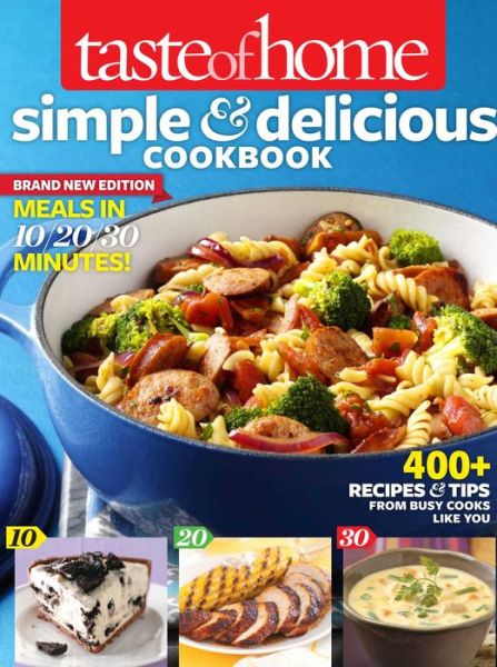 Taste of Home Simple & Delicious Cookbook All-new Edition!: 400+ Recipes & Tips from Busy Cooks Like You - Taste of Home - Books - Readers Digest - 9781617651557 - May 2, 2013