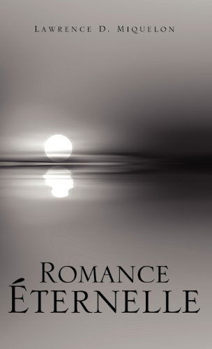 Cover for Lawrence D Miquelon · Romance Eternelle (Hardcover Book) (2011)