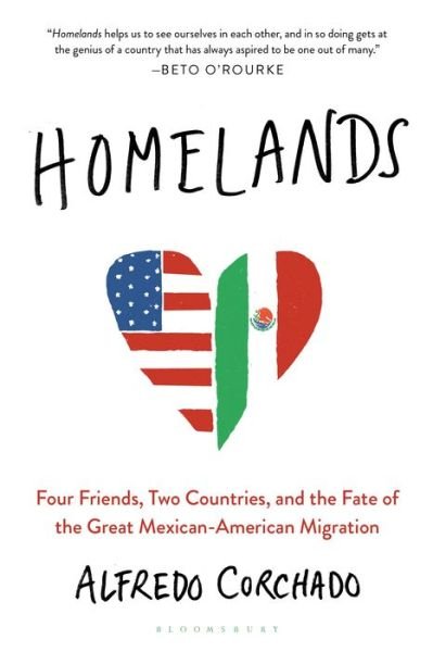 Cover for Alfredo Corchado · Homelands: Four Friends, Two Countries, and the Fate of the Great Mexican-American Migration (Paperback Book) (2019)