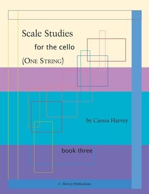 Cover for Cassia Harvey · Scale Studies for the Cello (One String), Book Three (Paperback Book) (2018)