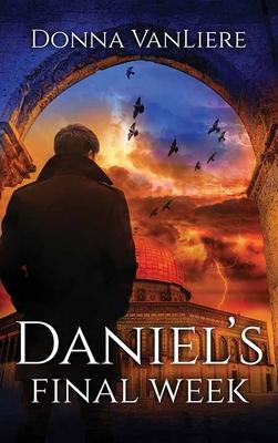 Cover for Donna Vanliere · Daniel's Final Week (Hardcover Book) (2023)