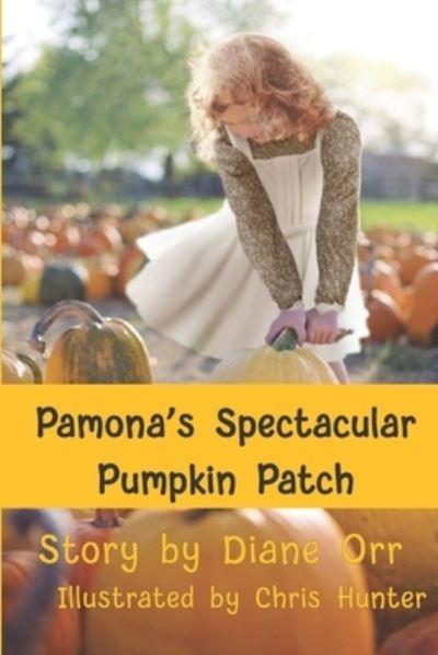 Pamona's Spectacular Pumpkin Patch - Diane Orr - Books - Pen It! Publications, LLC - 9781639840557 - September 22, 2021