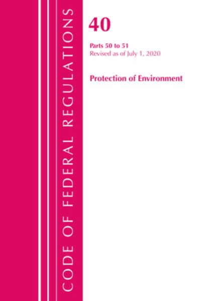 Cover for Office Of The Federal Register (U.S.) · Code of Federal Regulations, Title 40 Protection of the Environment 50-51, Revised as of July 1, 2020 - Code of Federal Regulations, Title 40 Protection of the Environment (Paperback Book) (2021)