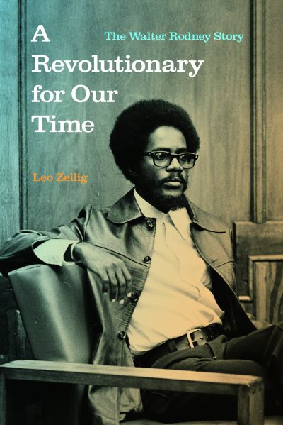 Cover for Leo Zeilig · A Revolutionary for Our Time: The Walter Rodney Story (Innbunden bok) (2022)