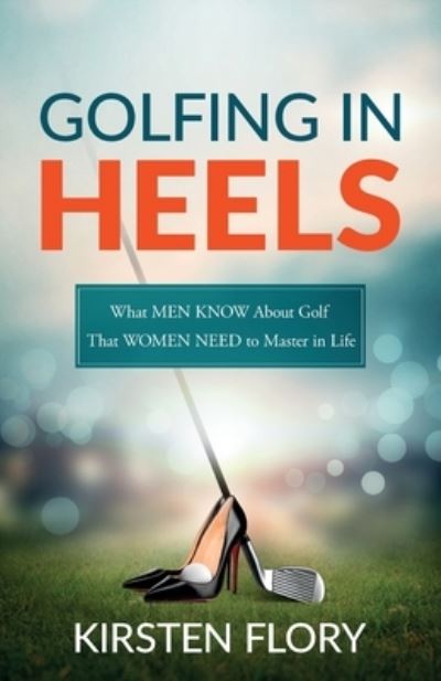 Cover for Kirsten Flory · Golfing in Heels (Paperback Book) (2020)