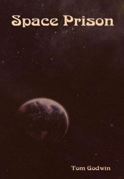 Space Prison - Tom Godwin - Books - Indoeuropeanpublishing.com - 9781644394557 - January 4, 2021