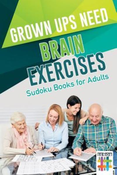 Cover for Senor Sudoku · Grown Ups Need Brain Exercises Sudoku Books for Adults (Paperback Book) (2019)