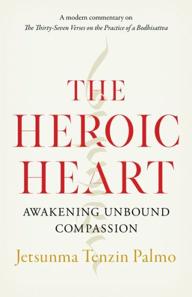 Cover for Jetsunma Tenzin Palmo · The Heroic Heart: Awakening Unbound Compassion (Paperback Book) (2022)