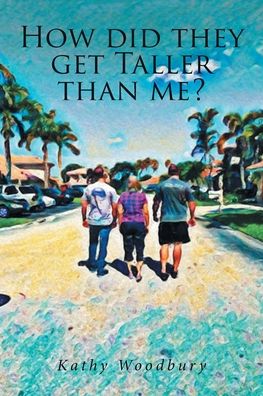 Cover for Kathy Woodbury · How Did They Get Taller Than Me? (Paperback Book) (2019)