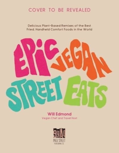 Cover for Will Edmond · Vegan Street Eats: The Best Plant-Based Versions of Burgers, Wings, Tacos, Gyros and More (Paperback Book) (2024)