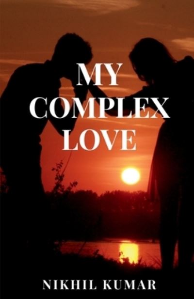 Cover for Nikhil Kumar · My Complex Love (Book) (2020)