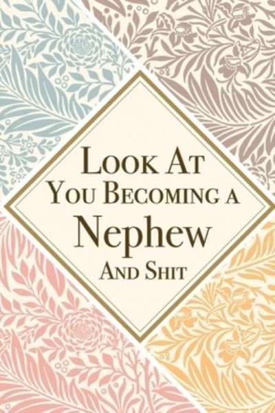 Look At You Becoming a Nephew And Shit - Med Reda Publishing - Books - Independently Published - 9781657615557 - January 8, 2020