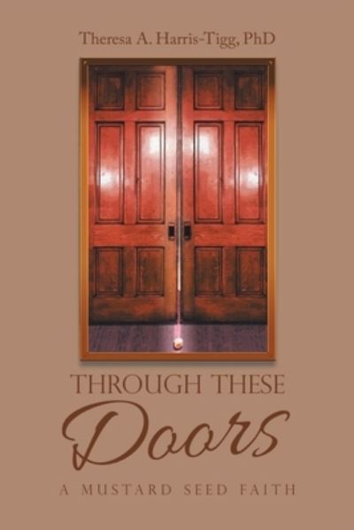 Cover for Theresa A Harris-Tigg PhD · Through These Doors (Paperback Book) (2022)