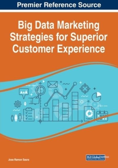 Cover for José Ramón Saura · Big Data Marketing Strategies for Superior Customer Experience (Book) (2023)