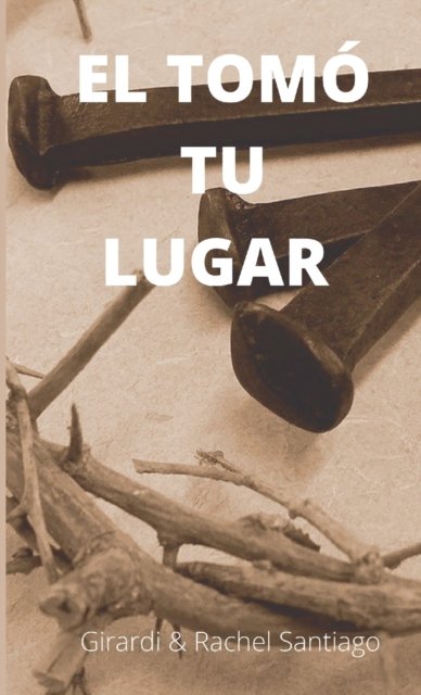 Cover for Girardi &amp; Rachel Santiago · El Tomo Tu Lugar (Paperback Bog) (2021)