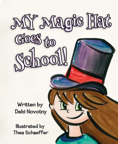 Cover for Debi Novotny · My Magic Hat Goes to School! (Hardcover Book) (2019)