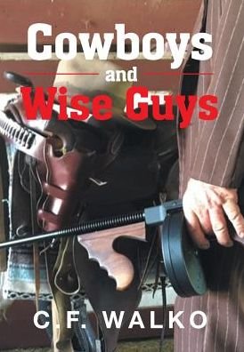C F Walko · Cowboys and Wiseguys (Gebundenes Buch) (2016)