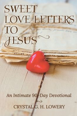 Cover for Crystal G H Lowery · Sweet Love Letters to Jesus (Paperback Book) (2019)