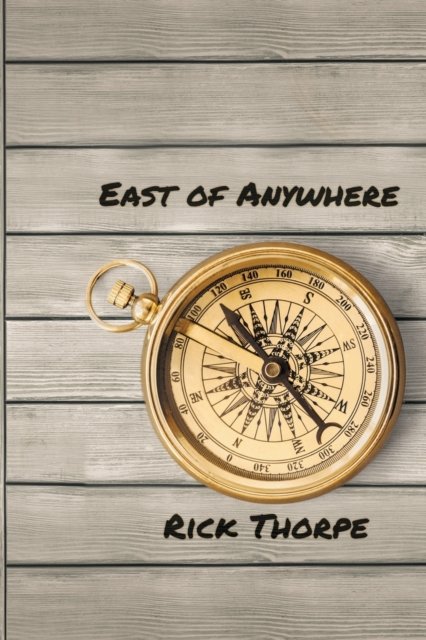Cover for Rick Thorpe · East of Anywhere (Paperback Book) (2019)