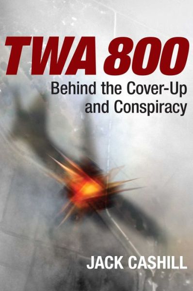 Cover for Jack Cashill · TWA 800: Behind the Cover-Up and Conspiracy (Paperback Book) (2023)