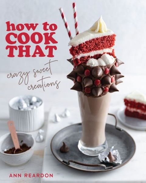 Cover for Ann Reardon · How to Cook That: Crazy Sweet Creations (The Ann Reardon Cookbook) (Paperback Bog) (2022)