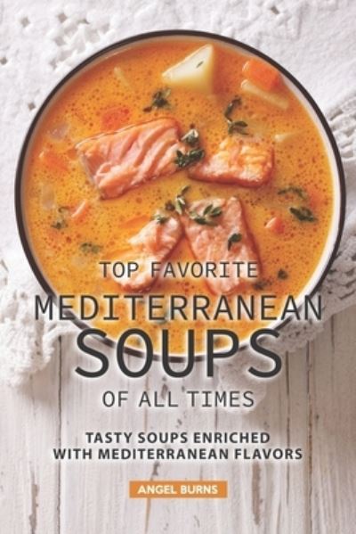 Cover for Angel Burns · Top Favorite Mediterranean Soups of all Times (Pocketbok) (2019)