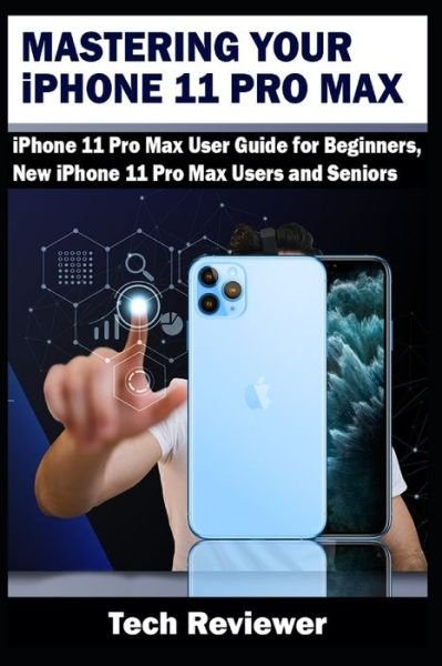 Cover for Tech Reviewer · Mastering Your iPhone 11 Pro Max (Taschenbuch) (2019)