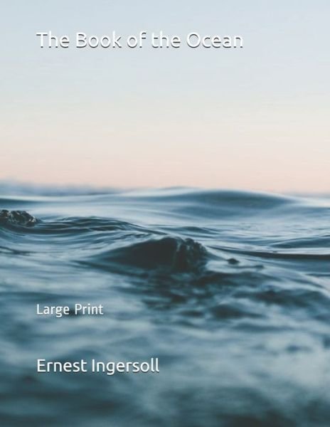 Cover for Ernest Ingersoll · The Book of the Ocean (Paperback Book) (2019)