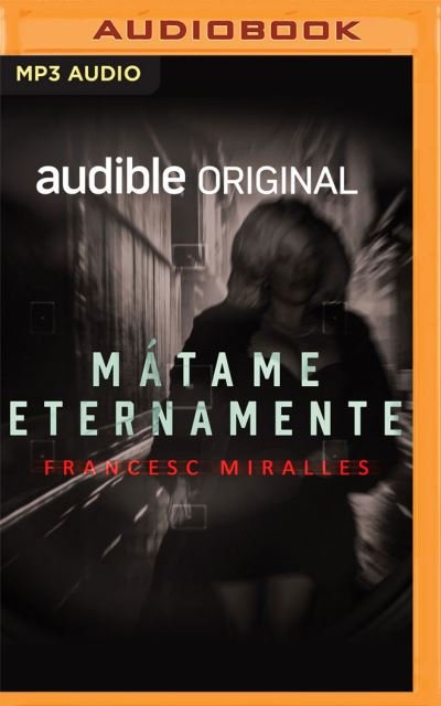 Cover for Francesc Miralles · Matame Eternamente (Narracion En Castellano) (CD) (2021)