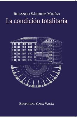 Rolando Sanchez Mejias · La condicion totalitaria (Hardcover) (Hardcover Book) (2024)