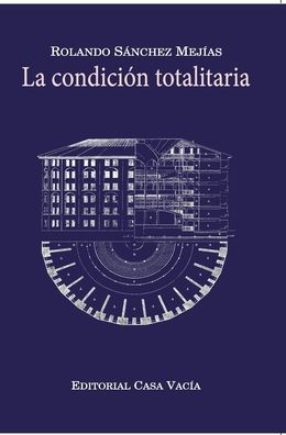 Cover for Rolando Sanchez Mejias · La condicion totalitaria (Hardcover) (Hardcover Book) (2024)