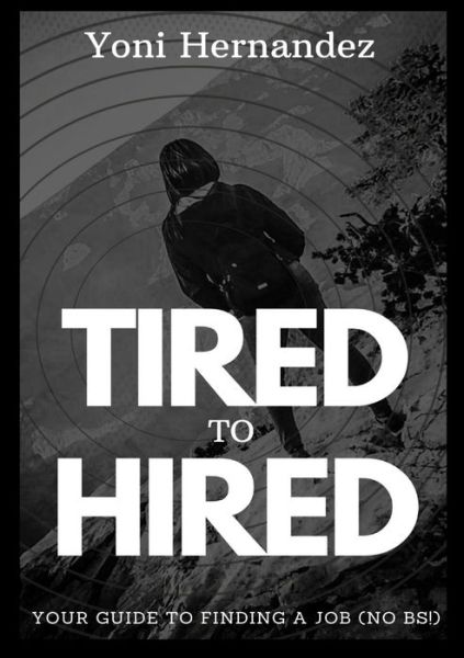 Cover for Yoni Hernandez · Tired to Hired (Paperback Book) (2020)