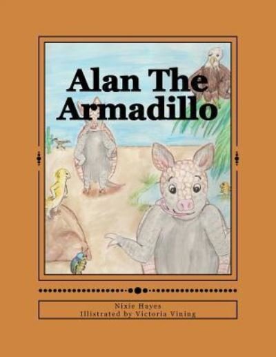 Cover for Nixie Hayes · Alan the Armadillo (Paperback Book) (2018)