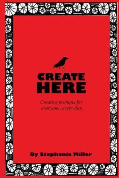 Cover for Stephanie Miller · Create Here (Paperback Book) (2018)