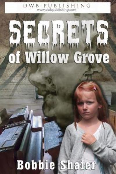 Cover for Bobbie J Shafer · Secrets of Willow Grove (Paperback Book) (2019)