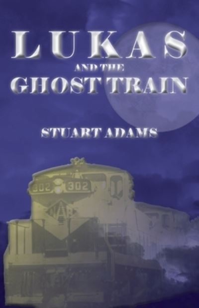 Cover for Stuart Adams · Lukas and the Ghost Train (Book) (2022)