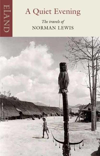Cover for Norman Lewis · A Quiet Evening: The Travels of Norman Lewis - Eland classics (Pocketbok) (2026)