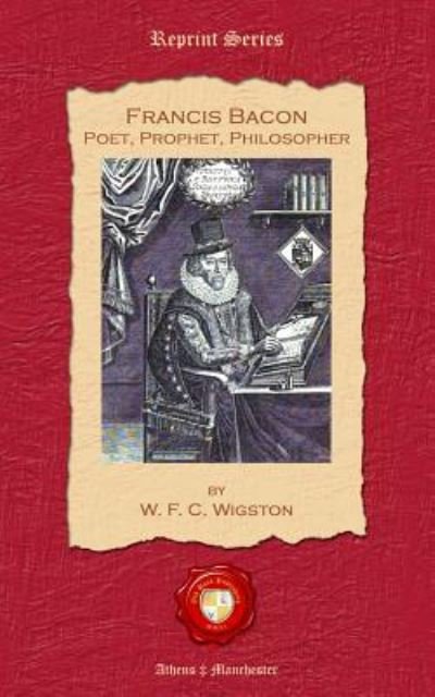 Cover for W F C Wigston · Francis Bacon. Poet, Prophet, Philosopher (Paperback Book) (2015)