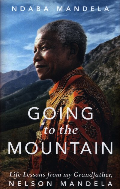 Cover for Ndaba Mandela · Going to the Mountain: Life Lessons from my Grandfather, Nelson Mandela (Hardcover bog) (2018)