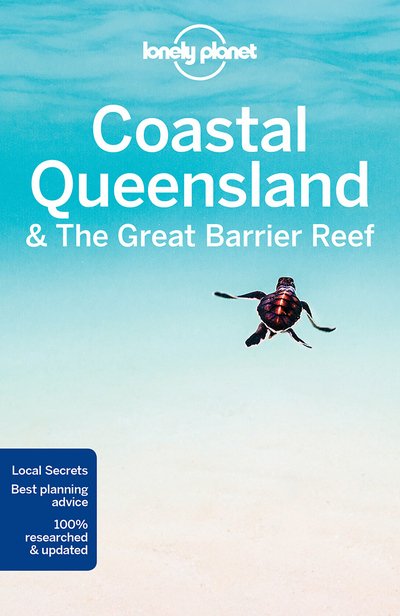 Lonely Planet Coastal Queensland & the Great Barrier Reef - Travel Guide - Lonely Planet - Books - Lonely Planet Global Limited - 9781786571557 - November 10, 2017
