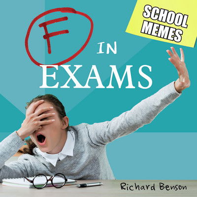 Cover for Richard Benson · F in Exams: School Memes (Hardcover Book) (2018)