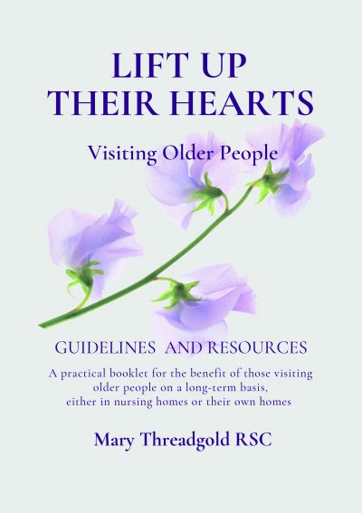 Lift Up Their Hearts: Visiting Older People: Guidelines & Resources - Threadgold, Mary (RSC) - Libros - Messenger Publications - 9781788126557 - 17 de abril de 2023