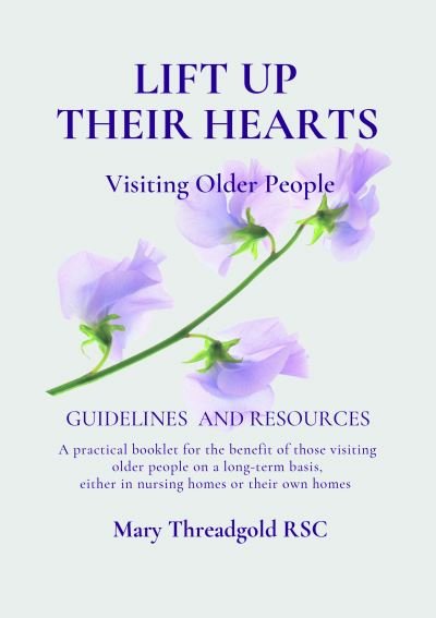 Cover for Threadgold, Mary (RSC) · Lift Up Their Hearts: Visiting Older People: Guidelines &amp; Resources (Paperback Bog) (2023)