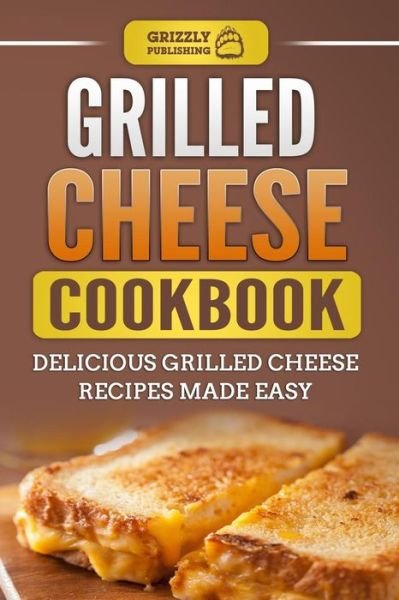 Cover for Grizzly Publishing · Grilled Cheese Cookbook (Paperback Bog) (2018)