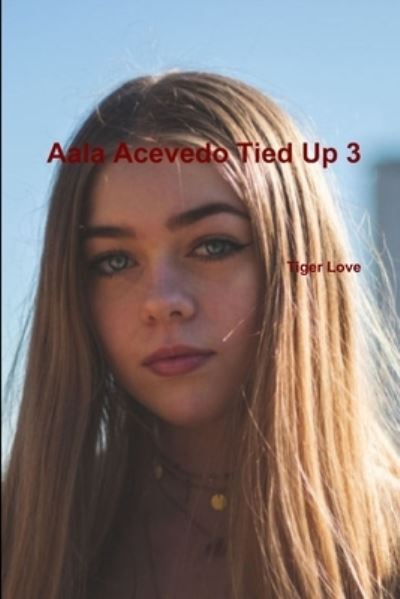 Cover for Tiger Love · Aala Acevedo Tied Up 3 (Pocketbok) (2019)