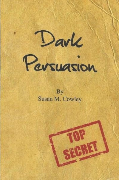 Susan M Cowley · Dark Persuasion (Paperback Book) (2019)