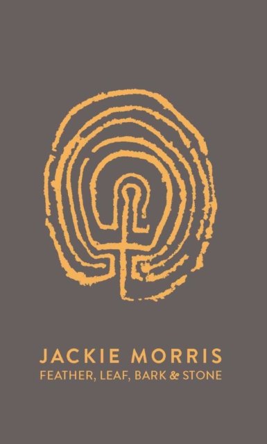 Cover for Jackie Morris · Feather, Leaf, Bark &amp; Stone (Hardcover bog) (2022)