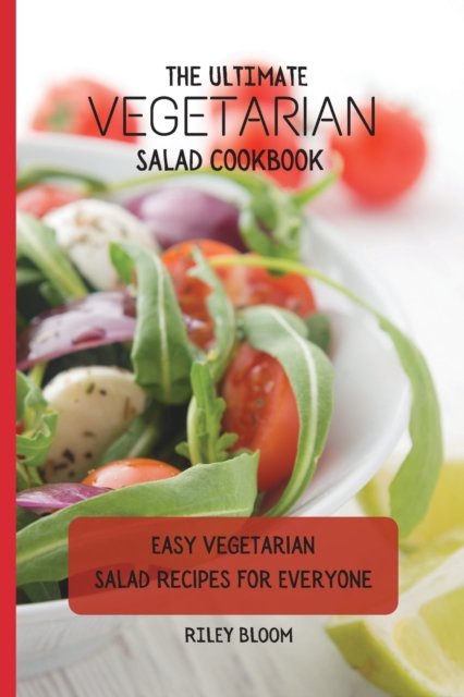 Cover for Riley Bloom · The Ultimate Vegetarian Salad Cookbook (Paperback Book) (2021)