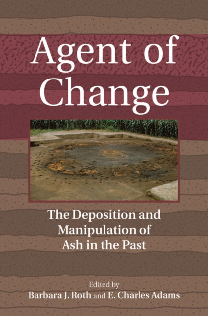 Cover for Agent of Change: The Deposition and Manipulation of Ash in the Past (Paperback Book) (2025)