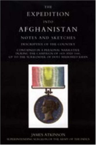 Cover for Superintending Surgeon O Jamea Atkinson · Expedition into Afghanistan: a Personal Narrative During the Campaign of 1839 and 1840. (Hardcover Book) (2006)